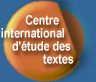Centre international d'étude des textes